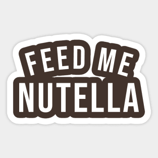 Feed Me Nutella Sticker